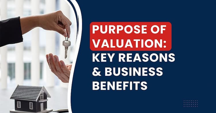 Purpose of Valuation: Key Reasons and Business Benefits