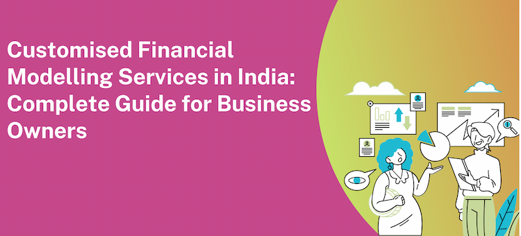 Customised Financial Modelling Services in India: Complete Guide for Business Owners